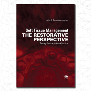 Soft Tissue Management: The Restorative Perspective: Putting Concepts into Practice