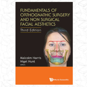 Fundamentals Of Orthognathic Surgery And Non Surgical Facial Aesthetics (Third Edition)