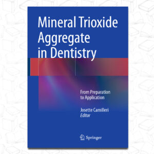 Mineral Trioxide Aggregate in Dentistry From Preparation to Application