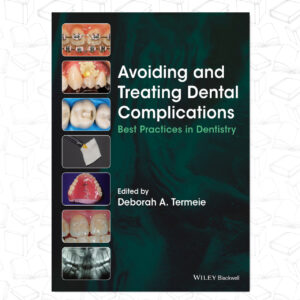 Avoiding and Treating Dental Complications: Best Practices in Dentistry