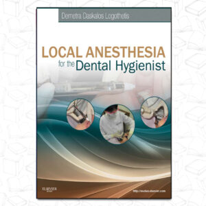 LOCAL ANESTHESIA FOR THE DENTAL HYGIENIST