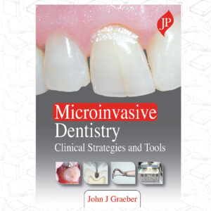 Microinvasive Dentistry Clinical Strategies and Tools