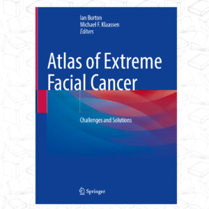 Atlas of Extreme Facial Cancer  Challenges and Solutions