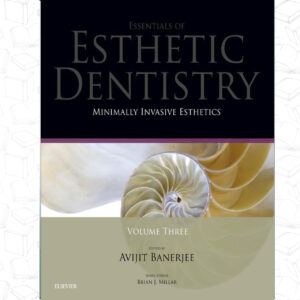 Minimally Invasive Esthetics: Essentials in Esthetic Dentistry Series  volume3